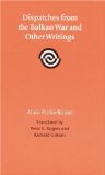 Dispatches from the Balkan War and Other Writings (European Horizons)