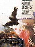 Northern Athabascan Survival: Women, Community, and the Future (North American Indian Prose Award)