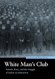White Man's Club: Schools, Race, and the Struggle of Indian Acculturation (Indigenous Education)