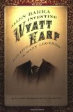 Inventing Wyatt Earp: His Life and Many Legends