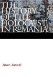 The History of the Holocaust in Romania (Comprehensive History of the Holocaust)