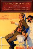 The French Colonial Mind, Volume 2: Violence, Military Encounters, and Colonialism (France Overseas: Studies in Empire and D)
