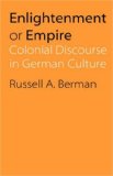 Enlightenment or Empire: Colonial Discourse in German Culture (Modern German Culture and Literature)