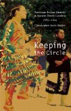 Keeping the Circle: American Indian Identity in Eastern North Carolina, 1885-2004 (Indians of the Southeast)