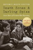 Death Zones and Darling Spies: Seven Years of Vietnam War Reporting (Studies in War, Society, and the Militar)