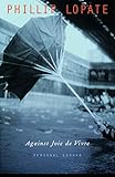 Against Joie de Vivre: Personal Essays