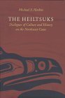 The Heiltsuks: Dialogues of Culture and History on the Northwest Coast (Studies in the Anthropology of North Ame)