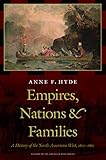 Empires, Nations, and Families: A History of the North American West, 1800-1860 (History of the American West)