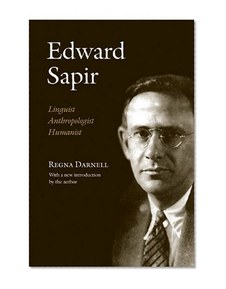 Edward Sapir: Linguist, Anthropologist, Humanist