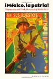 Mexico, la patria: Propaganda and Production during World War II (The Mexican Experience)