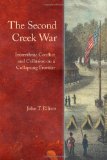 The Second Creek War: Interethnic Conflict and Collusion on a Collapsing Frontier (Indians of the Southeast)