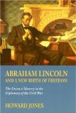 Abraham Lincoln and a New Birth of Freedom: The Union and Slavery in the Diplomacy of the Civil War