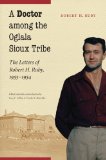 A Doctor among the Oglala Sioux Tribe: The Letters of Robert H. Ruby, 1953-1954