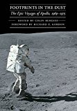 Footprints in the Dust: The Epic Voyages of Apollo, 1969-1975 (Outward Odyssey: A People's History of Spaceflight)
