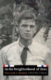 In the Neighborhood of Zero: A World War II Memoir