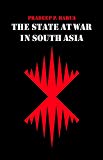 The State at War in South Asia (Studies in War, Society, and the Military)