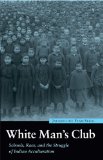White Man's Club: Schools, Race, and the Struggle of Indian Accultur (Indigenous Education)