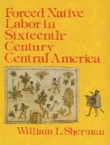 Forced Native Labor in Sixteenth-Century Central America