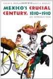 Mexico's Crucial Century, 1810-1910: An Introduction (The Mexican Experience)