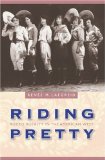 Riding Pretty: Rodeo Royalty in the American West (Women in the West)