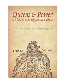 Queens and Power in Medieval and Early Modern England