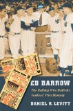 Ed Barrow: The Bulldog Who Built the Yankees' First Dynasty