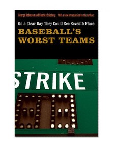 On a Clear Day They Could See Seventh Place: Baseball's Worst Teams