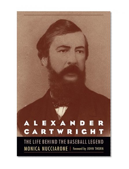 Alexander Cartwright: The Life behind the Baseball Legend
