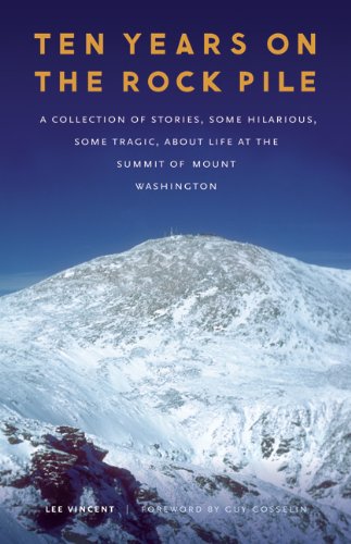 Ten Years on the Rock Pile: A Collection of Stories, Some Hilarious, Some Tragic, about Life at the Summit of Mount Washington