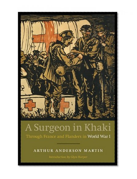 A Surgeon in Khaki: Through France and Flanders in World War I