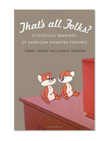 That's All Folks?: Ecocritical Readings of American Animated Features