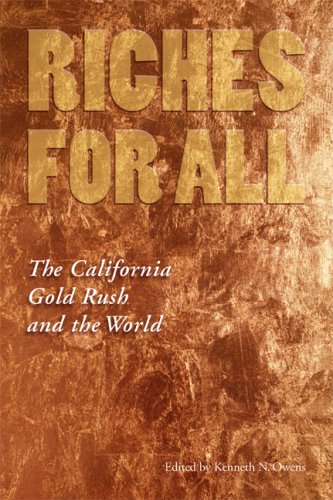 Riches for All: The California Gold Rush and the World (American West)