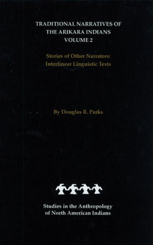 Traditional Narratives of the Arikara Indians, Volume 2: Stories of Other Narrators (Studies in the Anthropology of North Ame)