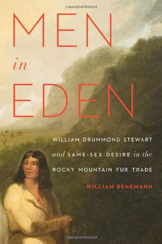 Men in Eden: William Drummond Stewart and Same-Sex Desire in the Rocky Mountain Fur Trade