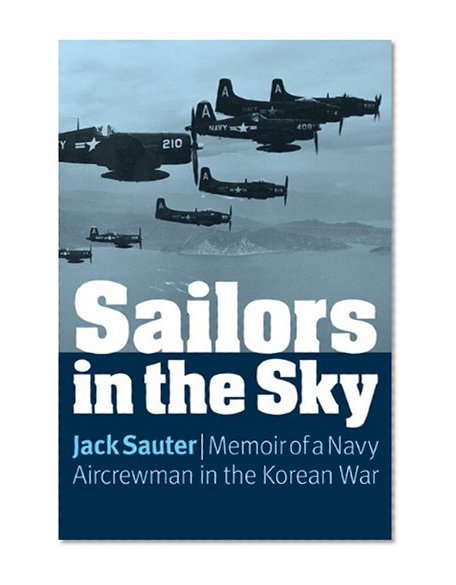Sailors in the Sky: Memoir of a Navy Aircrewman in the Korean War