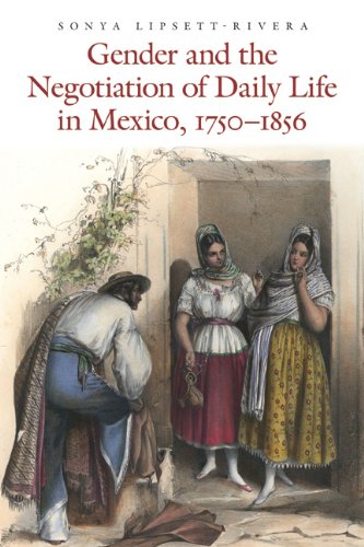 Gender and the Negotiation of Daily Life in Mexico, 1750-1856 (The Mexican Experience)