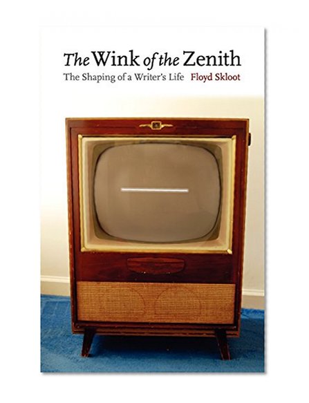 The Wink of the Zenith: The Shaping of a Writer's Life