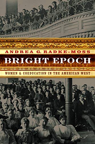 Bright Epoch: Women and Coeducation in the American West (Women in the West)
