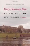 This Is Not the Ivy League: A Memoir (American Lives)