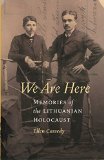 We Are Here: Memories of the Lithuanian Holocaust