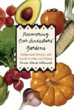 Recovering Our Ancestors' Gardens: Indigenous Recipes and Guide to Diet and Fitness