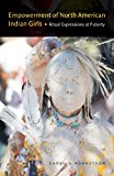 Empowerment of North American Indian Girls: Ritual Expressions at Puberty