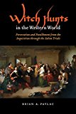 Witch Hunts in the Western World: Persecution and Punishment from the Inquisition through the Salem Trials (Extraordinary World)