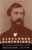 Alexander Cartwright: The Life behind the Baseball Legend