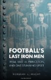 Football's Last Iron Men: 1934, Yale vs. Princeton, and One Stunning Upset (Bison Original)