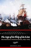 The Age of the Ship of the Line: The British and French Navies, 1650-1815 (Studies in War, Society, and the Militar)