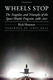Wheels Stop: The Tragedies and Triumphs of the Space Shuttle Program, 1986-2011 (Outward Odyssey: A People's History of S)