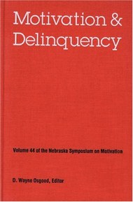 Nebraska Symposium on Motivation, 1996, Volume 44: Motivation and Delinquency