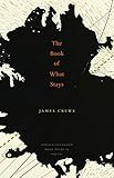 The Book of What Stays (Prairie Schooner Book Prize in Poetry)
