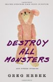 Destroy All Monsters, and Other Stories (Prairie Schooner Book Prize in Fiction)